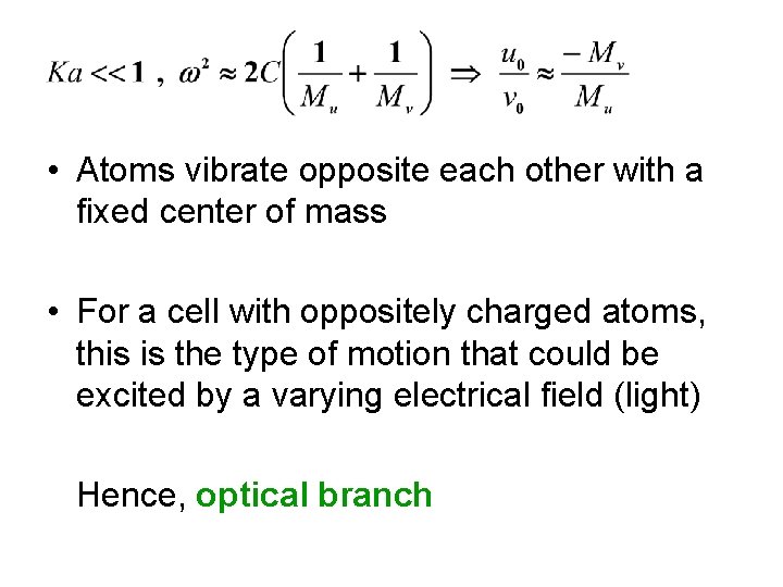  • Atoms vibrate opposite each other with a fixed center of mass •