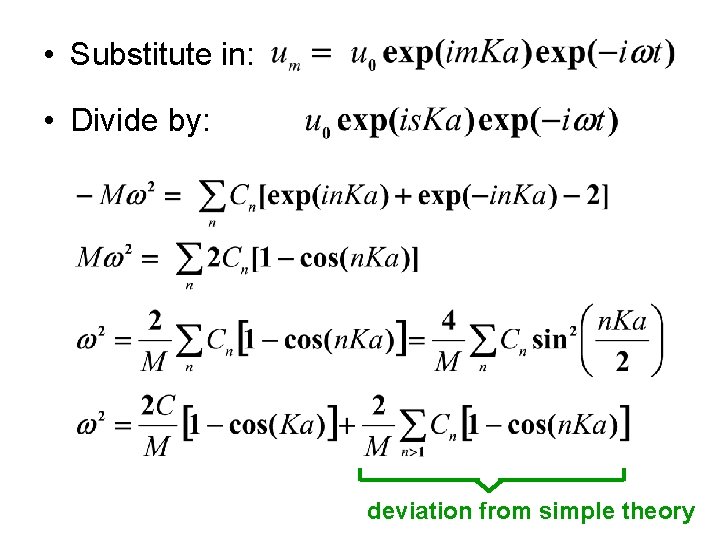  • Substitute in: • Divide by: deviation from simple theory 