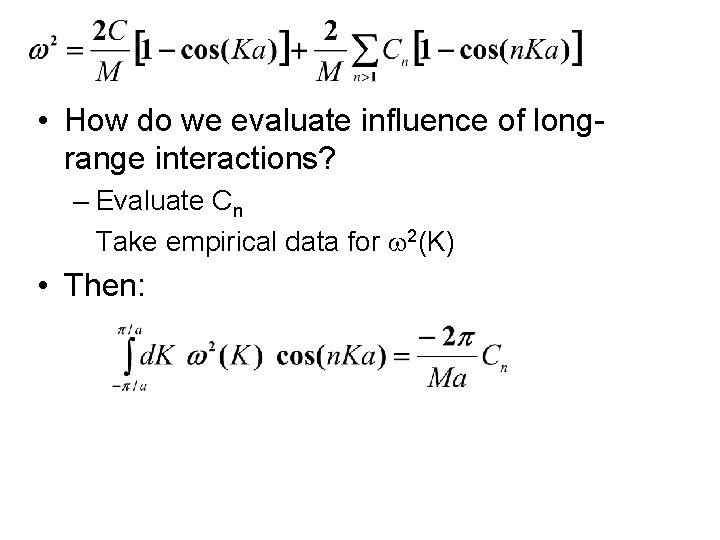  • How do we evaluate influence of longrange interactions? – Evaluate Cn Take