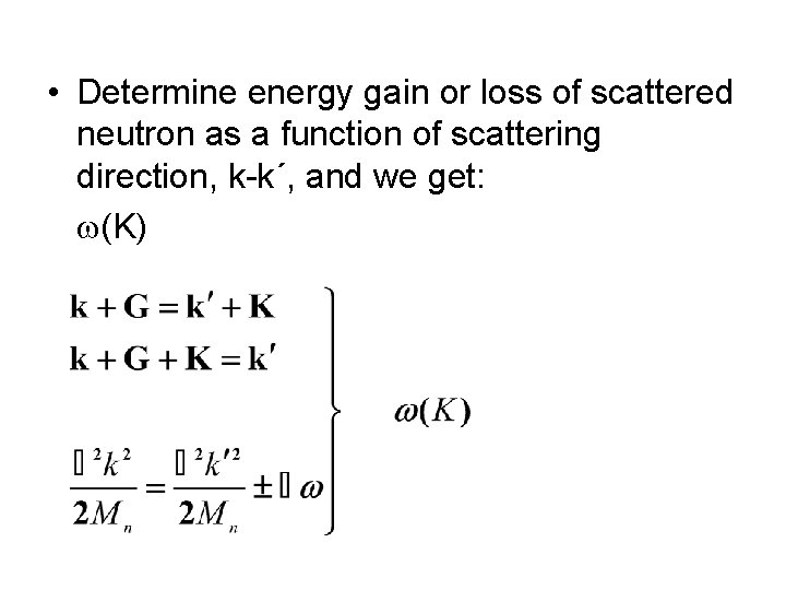  • Determine energy gain or loss of scattered neutron as a function of