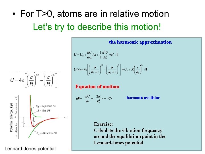  • For T>0, atoms are in relative motion Let’s try to describe this