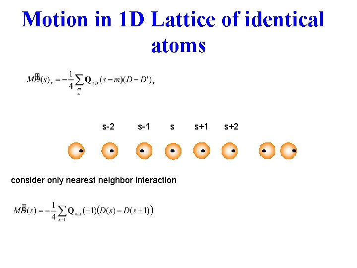 Motion in 1 D Lattice of identical atoms s-2 s-1 s consider only nearest