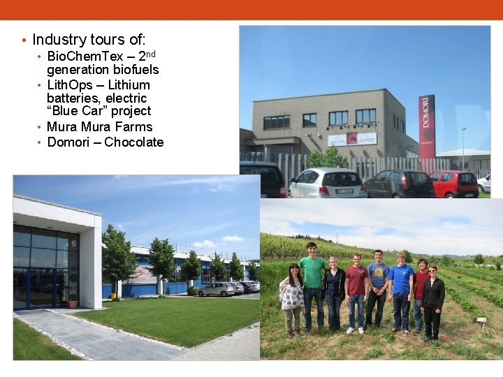  • Industry tours of: • Bio. Chem. Tex – 2 nd generation biofuels