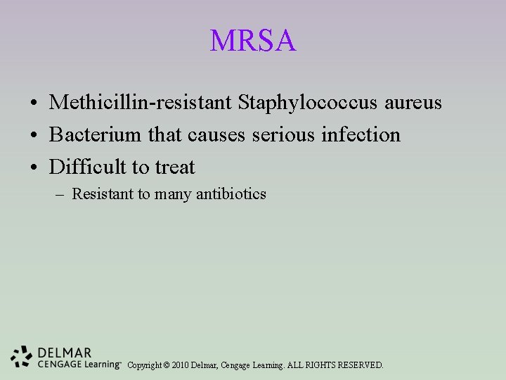 MRSA • Methicillin-resistant Staphylococcus aureus • Bacterium that causes serious infection • Difficult to