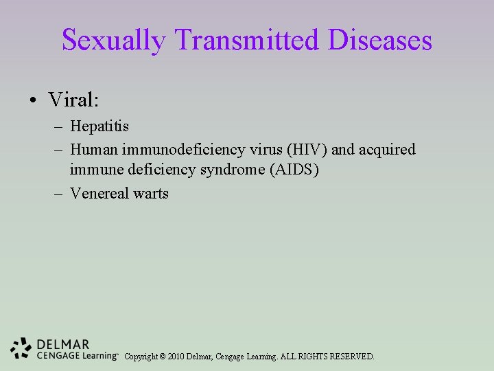Sexually Transmitted Diseases • Viral: – Hepatitis – Human immunodeficiency virus (HIV) and acquired