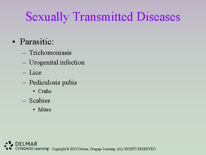 Sexually Transmitted Diseases • Parasitic: – – Trichomoniasis Urogenital infection Lice Pediculosis pubis •