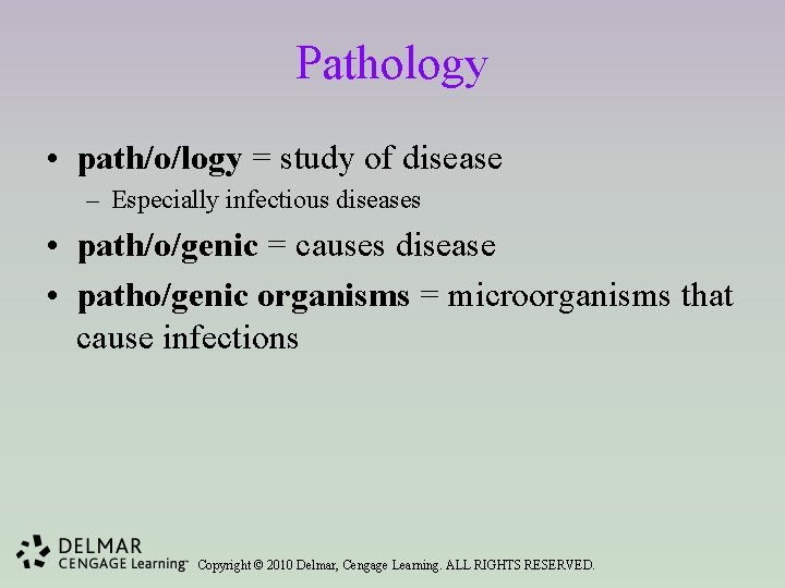 Pathology • path/o/logy = study of disease – Especially infectious diseases • path/o/genic =