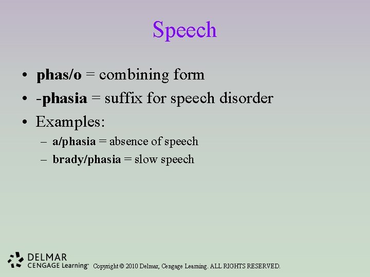 Speech • phas/o = combining form • -phasia = suffix for speech disorder •