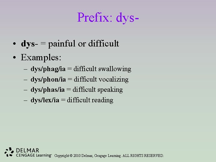 Prefix: dys • dys- = painful or difficult • Examples: – – dys/phag/ia =