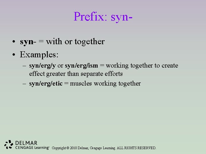 Prefix: syn • syn- = with or together • Examples: – syn/erg/y or syn/erg/ism