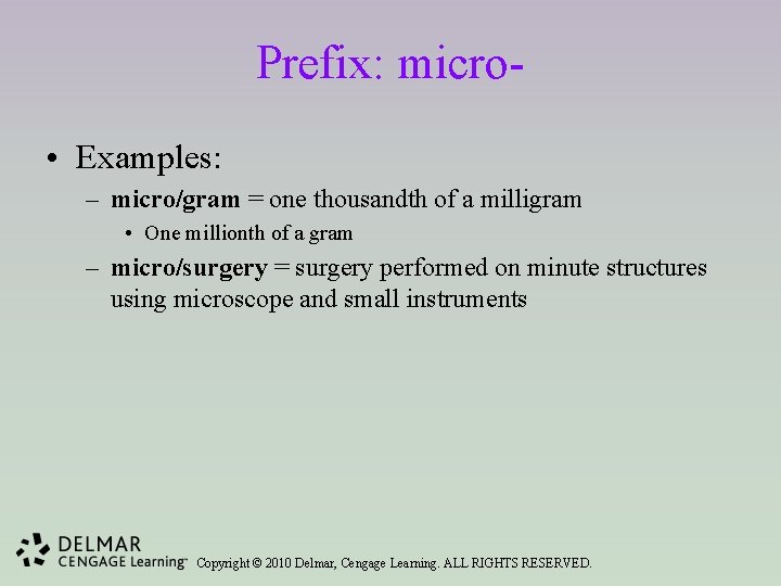 Prefix: micro • Examples: – micro/gram = one thousandth of a milligram • One