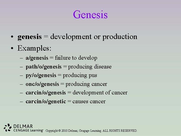 Genesis • genesis = development or production • Examples: – – – a/genesis =