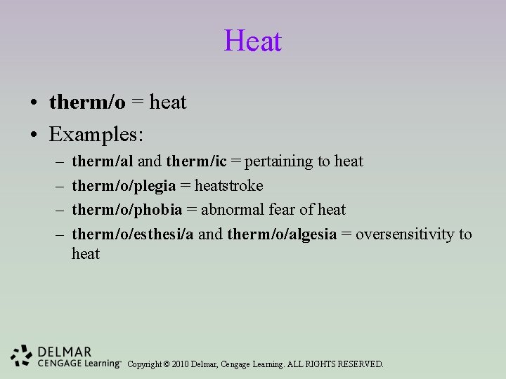 Heat • therm/o = heat • Examples: – – therm/al and therm/ic = pertaining