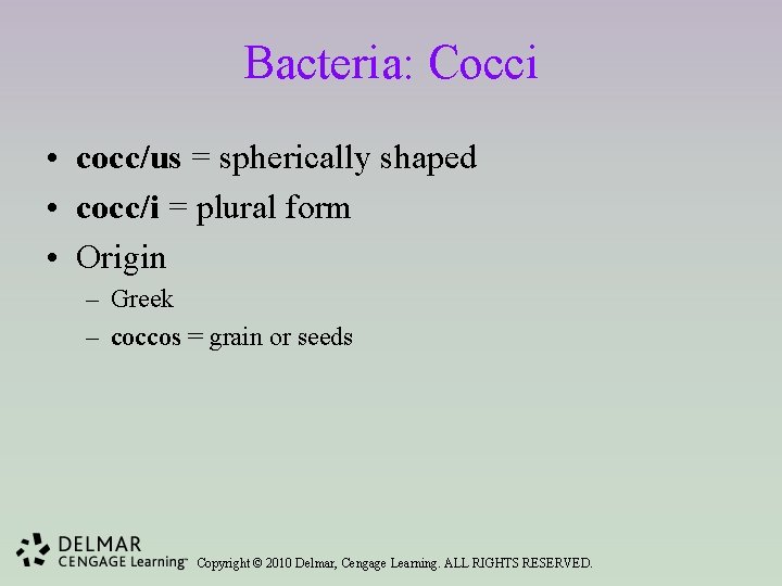 Bacteria: Cocci • cocc/us = spherically shaped • cocc/i = plural form • Origin