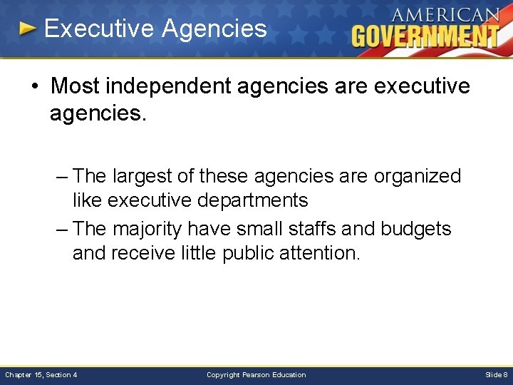 Executive Agencies • Most independent agencies are executive agencies. – The largest of these