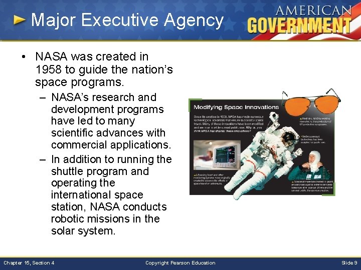 Major Executive Agency • NASA was created in 1958 to guide the nation’s space