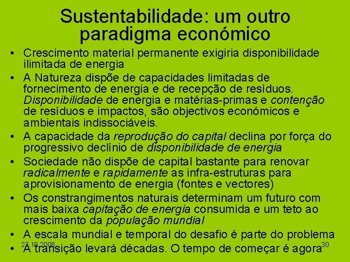 Sustentabilidade: um outro paradigma económico • Crescimento material permanente exigiria disponibilidade ilimitada de energia