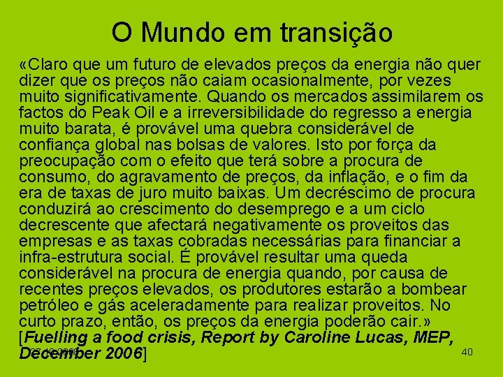 O Mundo em transição «Claro que um futuro de elevados preços da energia não