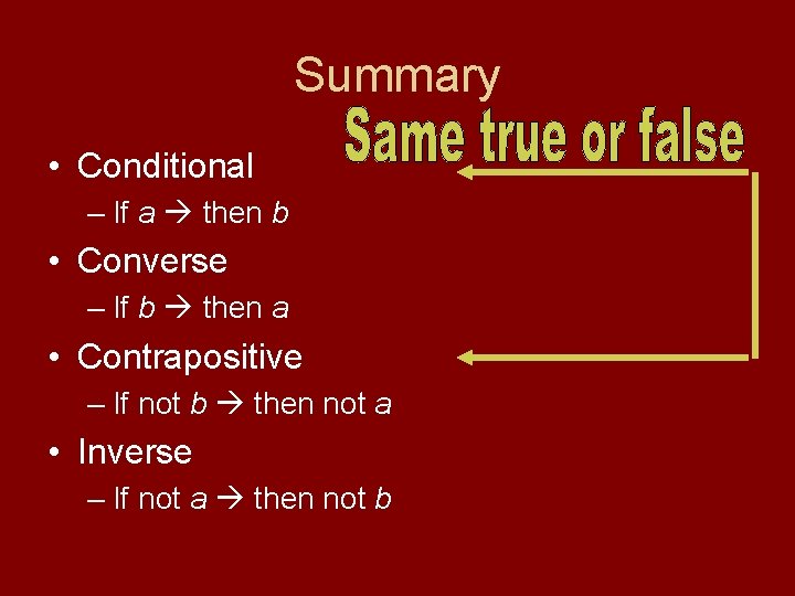 Summary • Conditional – If a then b • Converse – If b then