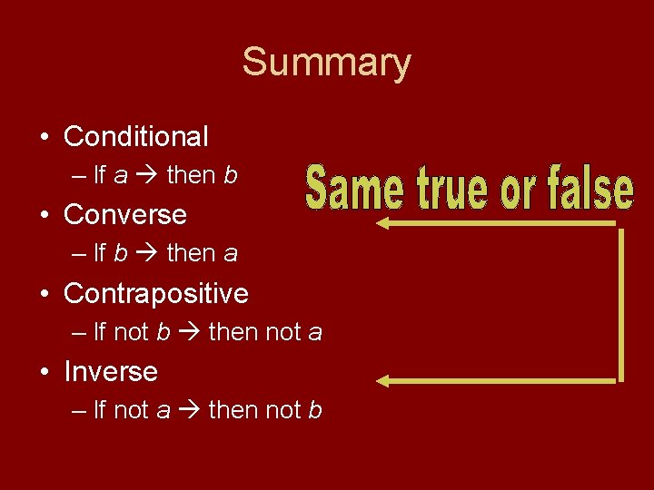 Summary • Conditional – If a then b • Converse – If b then