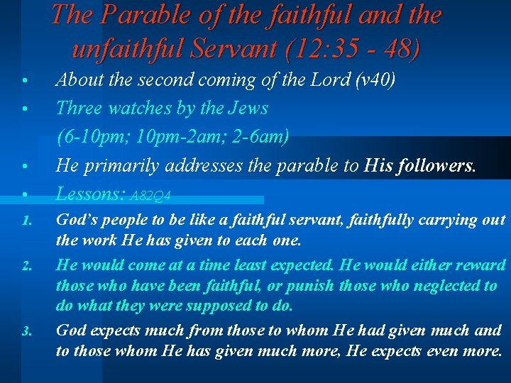 The Parable of the faithful and the unfaithful Servant (12: 35 - 48) •