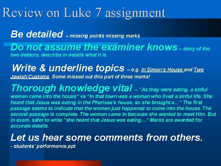 Review on Luke 7 assignment Be detailed – missing points missing marks Do not