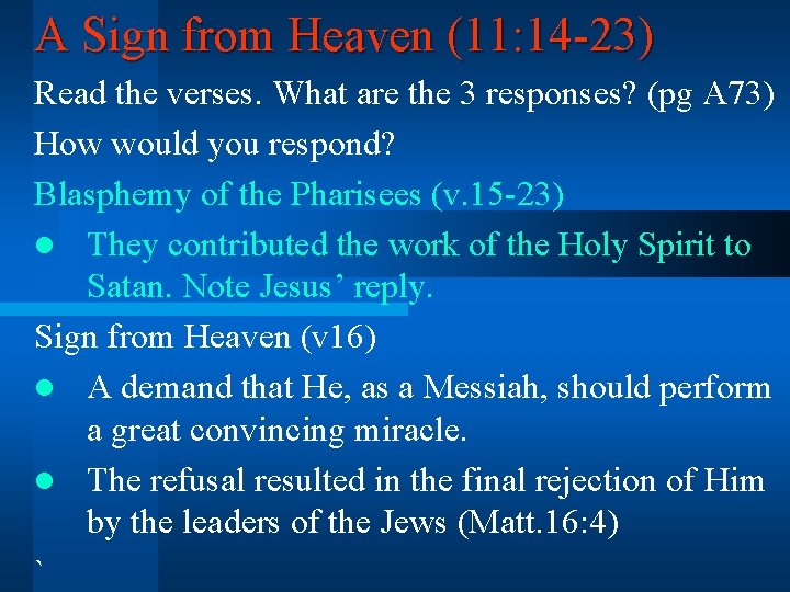 A Sign from Heaven (11: 14 -23) Read the verses. What are the 3