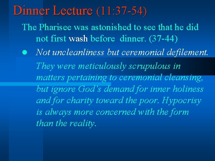 Dinner Lecture (11: 37 -54) The Pharisee was astonished to see that he did