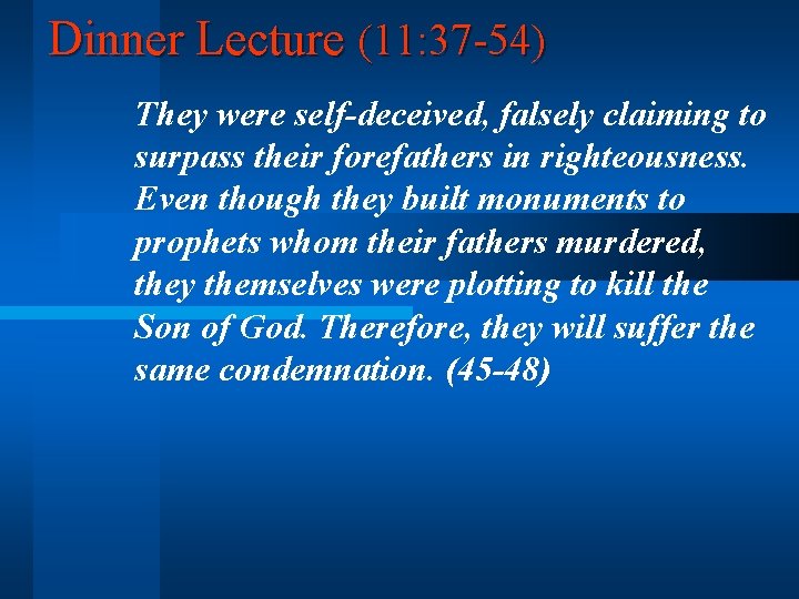 Dinner Lecture (11: 37 -54) They were self-deceived, falsely claiming to surpass their forefathers