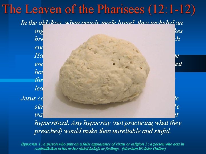 The Leaven of the Pharisees (12: 1 -12) In the old days, when people