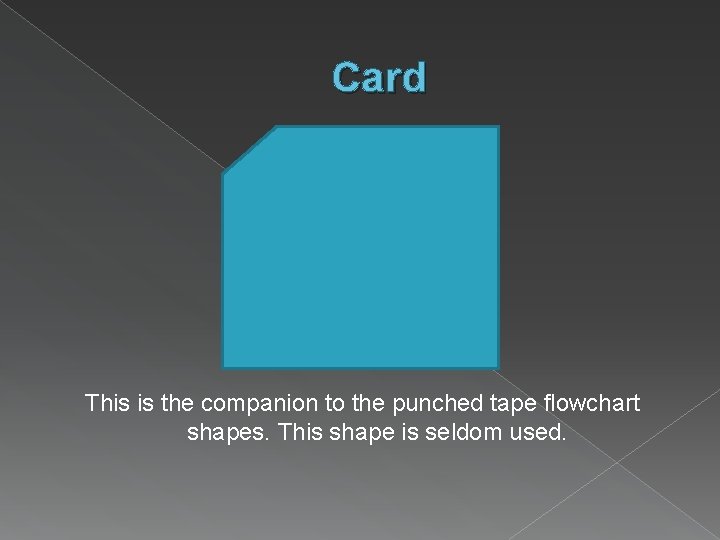 Card This is the companion to the punched tape flowchart shapes. This shape is Card This is the companion to the punched tape flowchart shapes. This shape is
