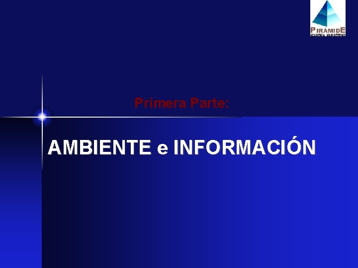 Primera Parte: AMBIENTE e INFORMACIÓN 