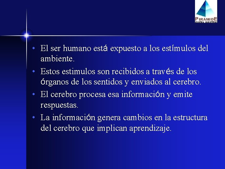  • El ser humano está expuesto a los estímulos del ambiente. • Estos