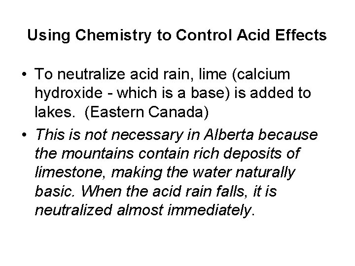 Using Chemistry to Control Acid Effects • To neutralize acid rain, lime (calcium hydroxide