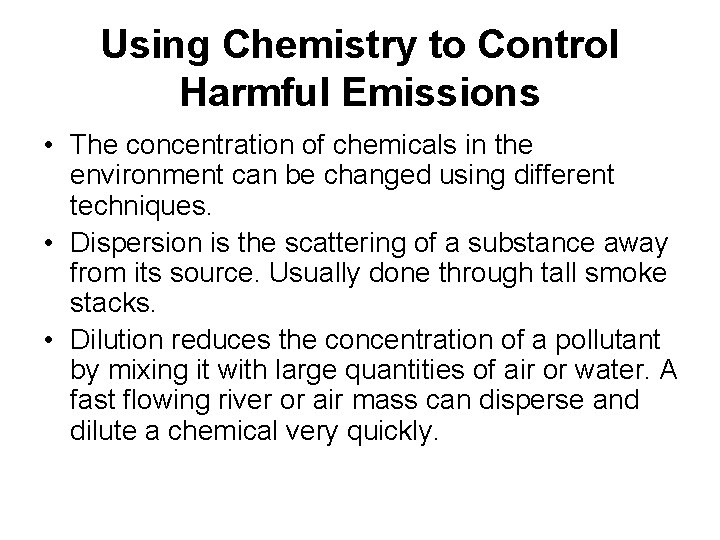 Using Chemistry to Control Harmful Emissions • The concentration of chemicals in the environment