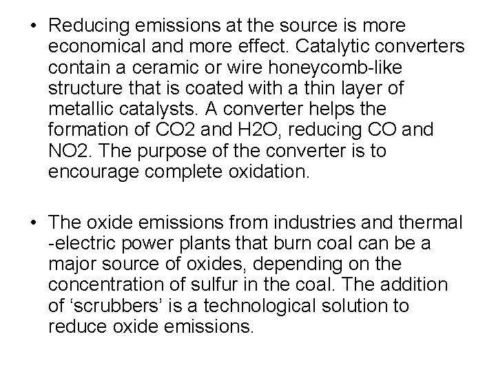  • Reducing emissions at the source is more economical and more effect. Catalytic