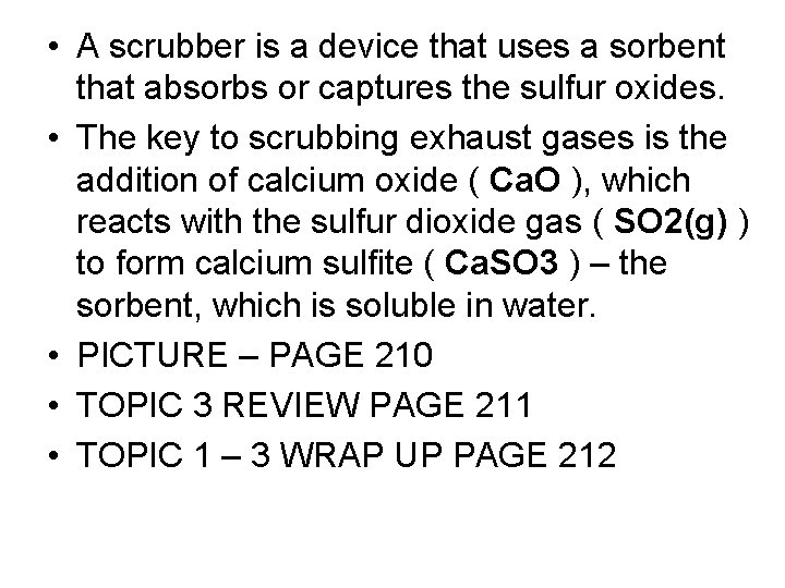  • A scrubber is a device that uses a sorbent that absorbs or