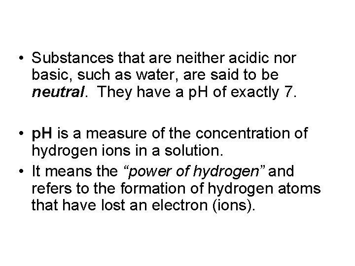  • Substances that are neither acidic nor basic, such as water, are said