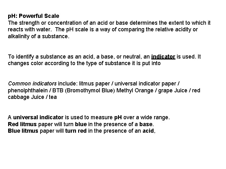 p. H: Powerful Scale The strength or concentration of an acid or base determines