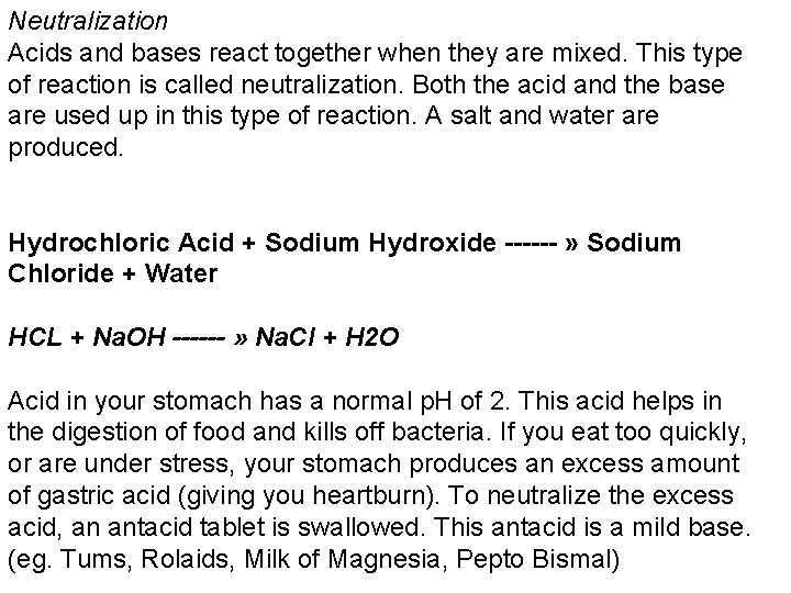 Neutralization Acids and bases react together when they are mixed. This type of reaction