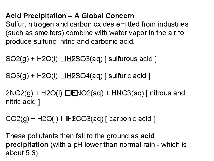 Acid Precipitation – A Global Concern Sulfur, nitrogen and carbon oxides emitted from industries