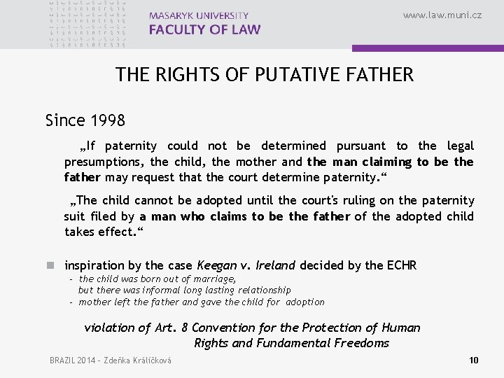 www. law. muni. cz THE RIGHTS OF PUTATIVE FATHER Since 1998 „If paternity could