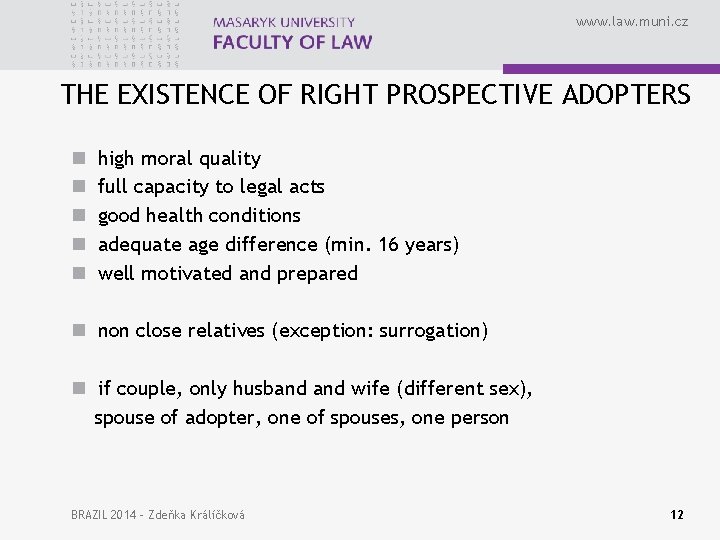 www. law. muni. cz THE EXISTENCE OF RIGHT PROSPECTIVE ADOPTERS n n n high