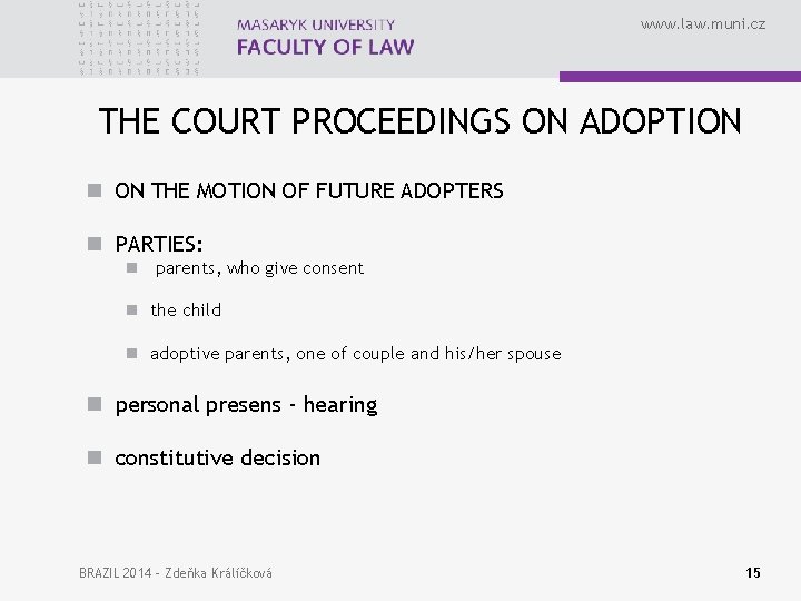 www. law. muni. cz THE COURT PROCEEDINGS ON ADOPTION n ON THE MOTION OF