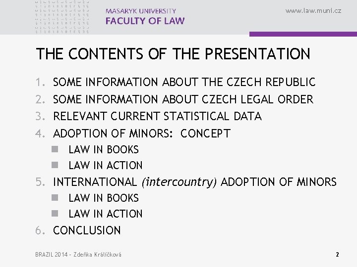 www. law. muni. cz THE CONTENTS OF THE PRESENTATION 1. 2. 3. 4. SOME