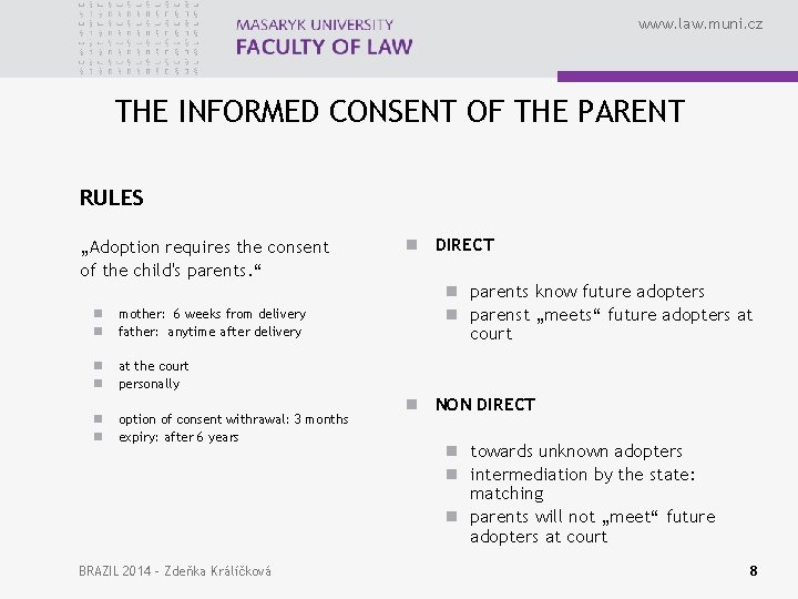www. law. muni. cz THE INFORMED CONSENT OF THE PARENT RULES „Adoption requires the