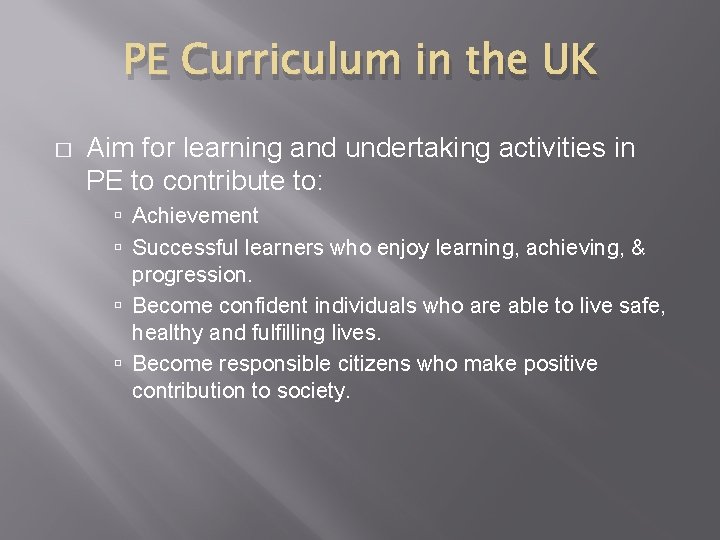 PE Curriculum in the UK � Aim for learning and undertaking activities in PE