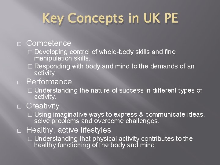 Key Concepts in UK PE � Competence � Developing control of whole-body skills and