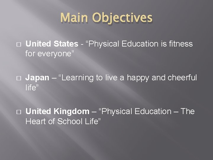 Main Objectives � United States - “Physical Education is fitness for everyone” � Japan