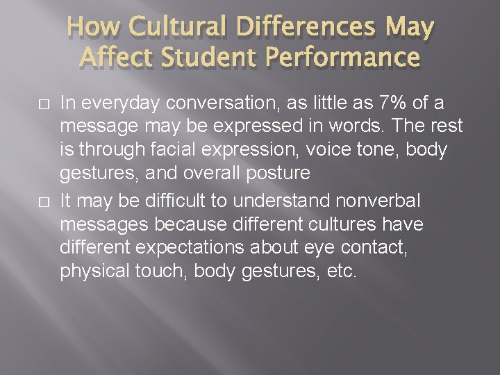 How Cultural Differences May Affect Student Performance � � In everyday conversation, as little